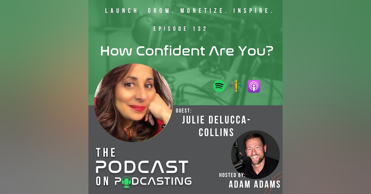 Ep132: How Confident Are You? - Julie DeLucca-Collins