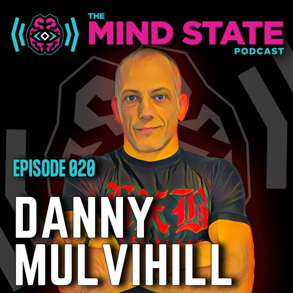 020 - Danny Mulvihill on Psychedelic Therapy, Parenting, and The Mind State Podcast Image