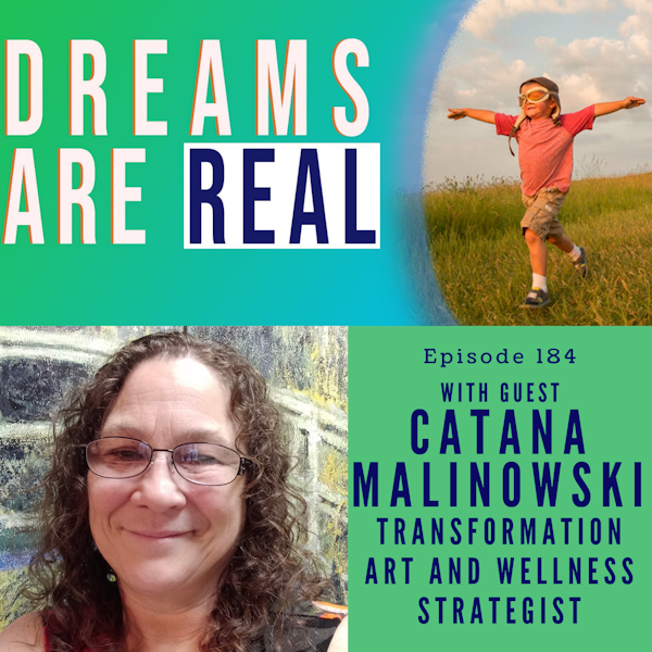 Ep 184: Resilience beyond measure and hope beyond healing with Transformation Art and Wellness Strategist, Catana Malinowski