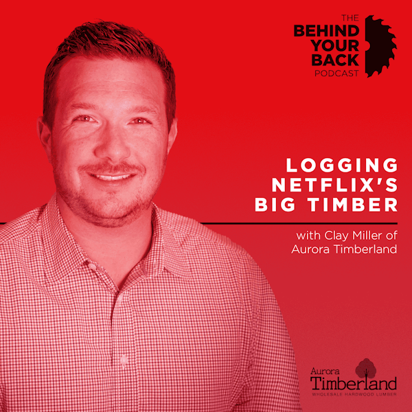 236 :: Clay Miller of Aurora Timberland: Logging Netflix's Big Timber Image