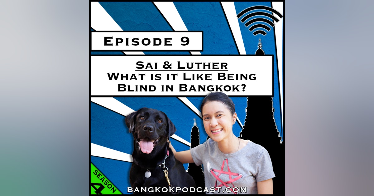Sai & Luther: What’s it Like Being Blind in Bangkok? [Season 4, Episode 9]