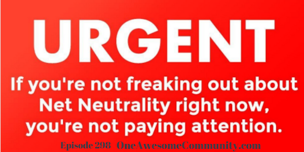 OAC 298 HELP Stop the Repeal of Net Neutrality!!!!  NOW!