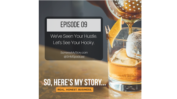 Ep09: We've seen your hustle. Let's see your Hooky.