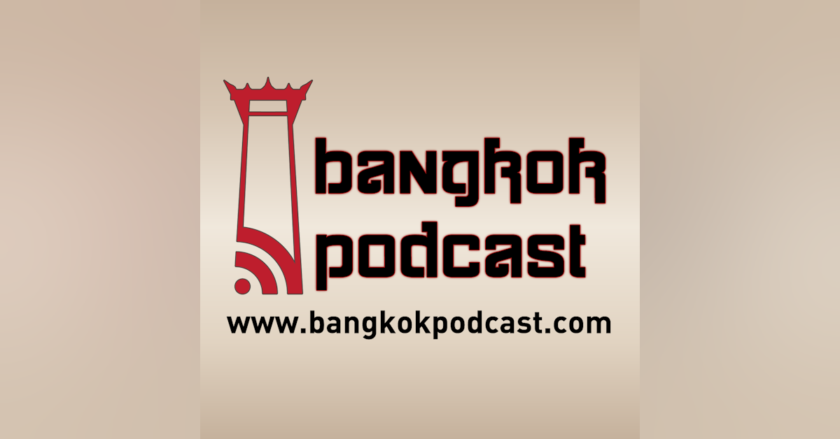 Bangkok Podcast 74: Cost of Living in Bangkok