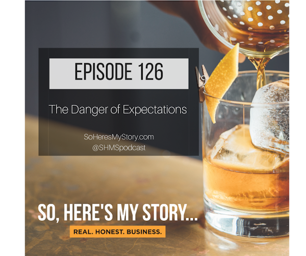 Ep126: The Danger of Expectations