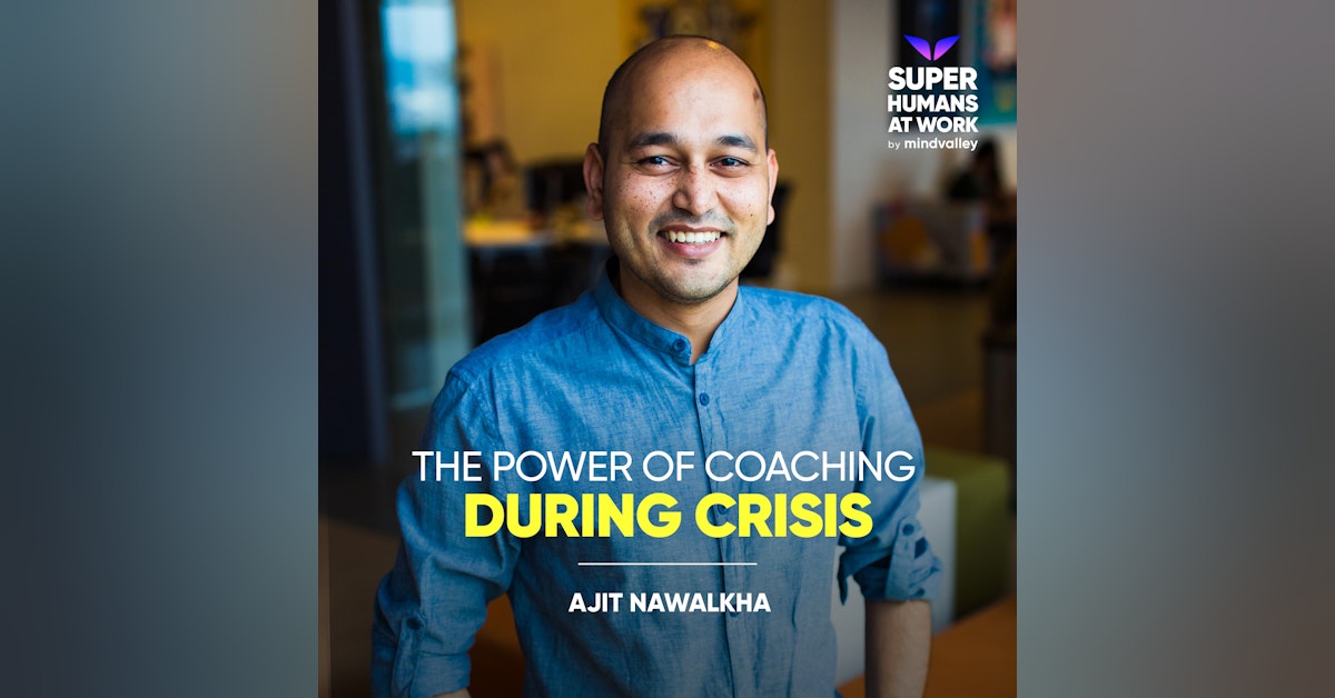 The Power of Coaching During Crisis - Ajit Nawalkha