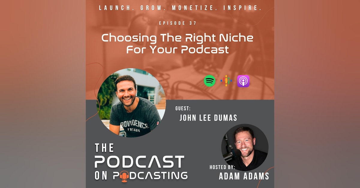 Ep37: Choosing The Right Niche For Your Podcast - John Lee Dumas