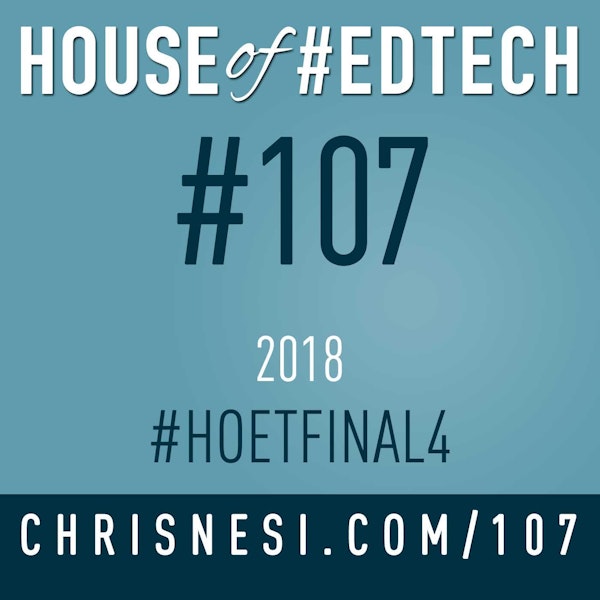 2018 House of #EdTech Final Four - HoET107 Image
