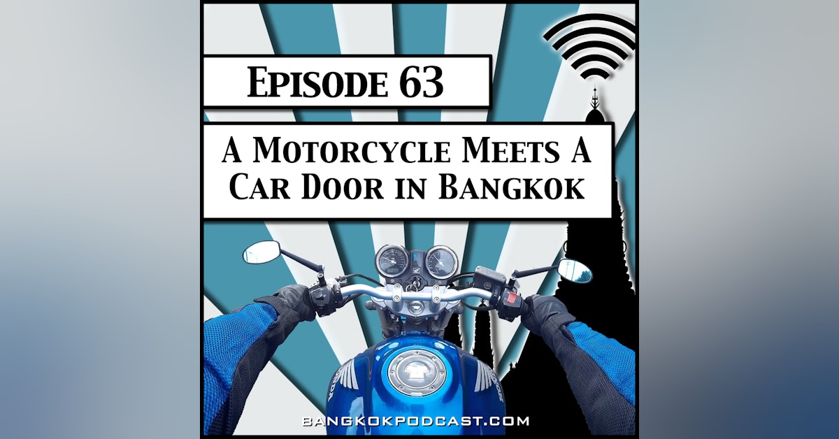 A Motorcycle Meets A Car Door In Bangkok [Season 2, Episode 63]
