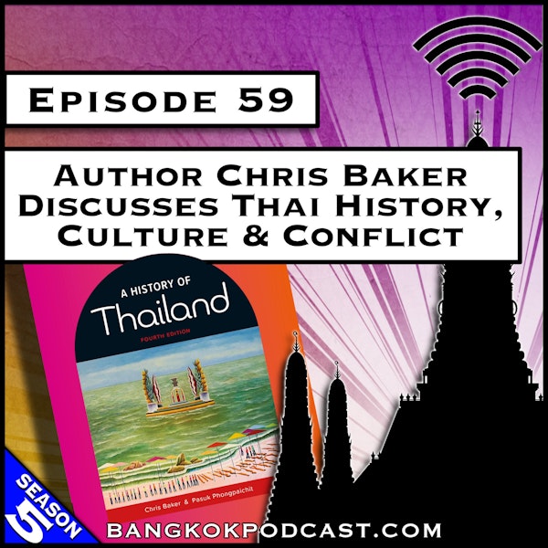 Author Chris Baker Discusses Thai History, Culture & Conflict [S5.E59]