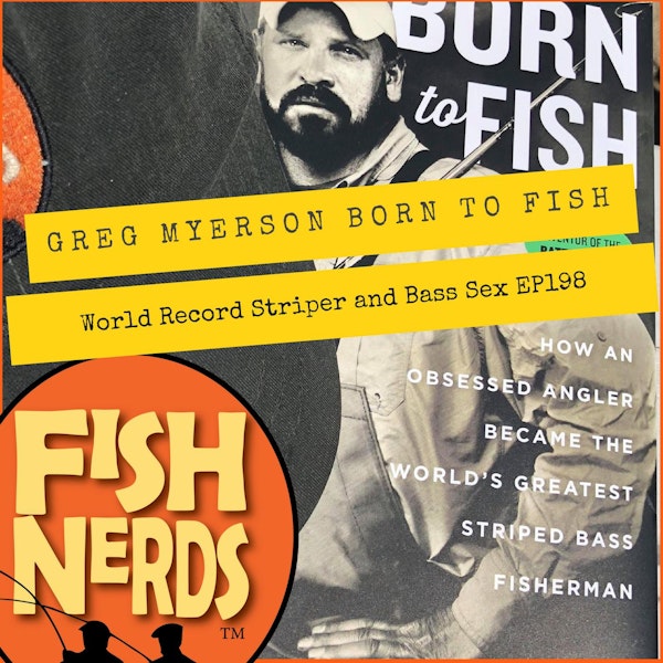 Greg Myerson Born to Fish World Record Striper and Bass Sex