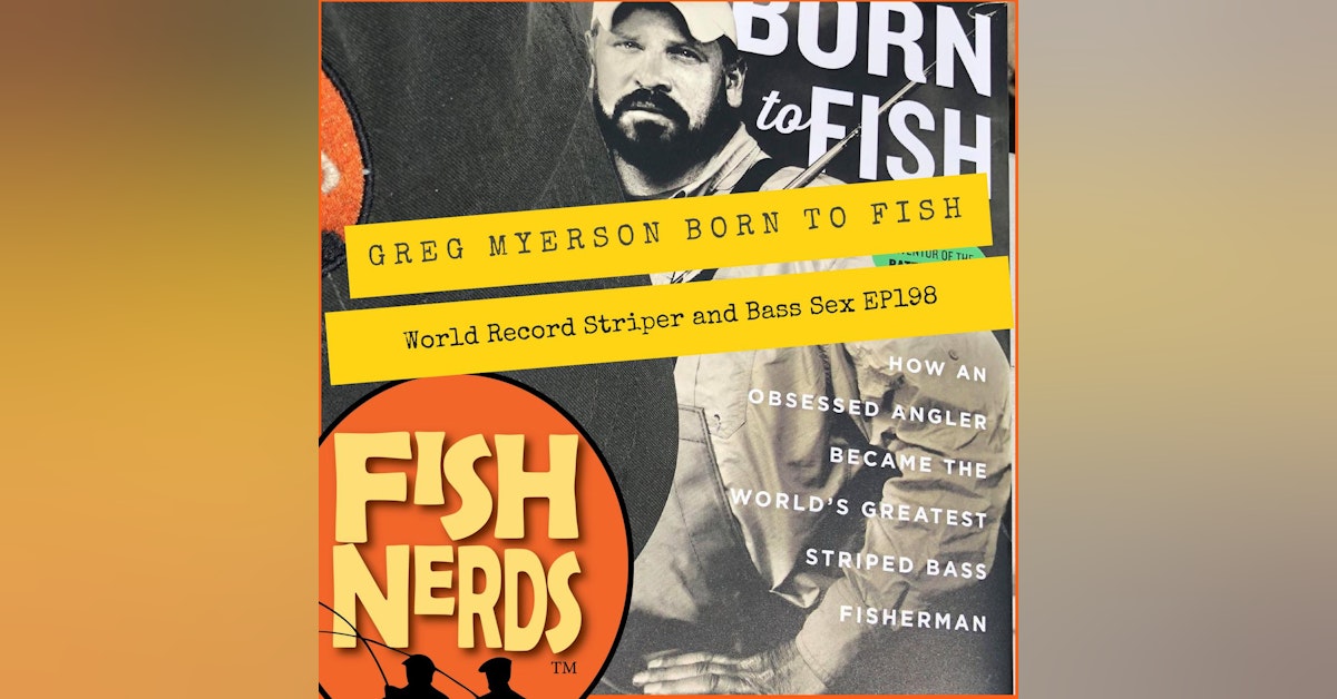 Greg Myerson Born to Fish World Record Striper and Bass Sex