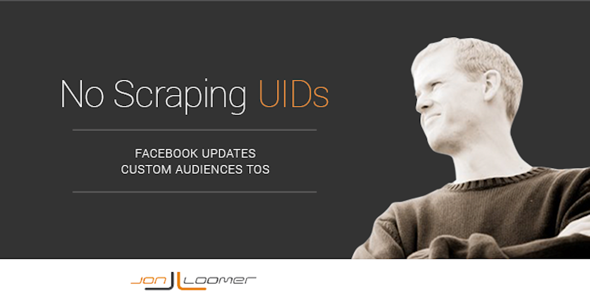 Facebook Updates Custom Audiences TOS: No Scraping UIDs