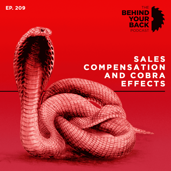 Ep. 209 :: Sales Compensation and Cobra Effects