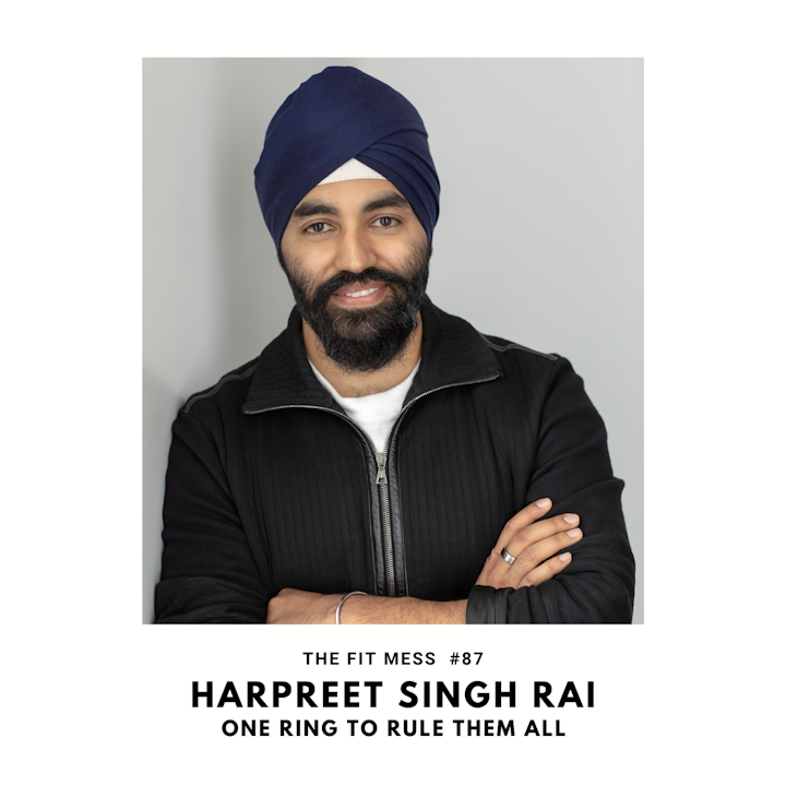 The One Ring to Rule Them All. How to Reach Your Fitness Goals and Look Good Doing it with Harpreet Singh Rai