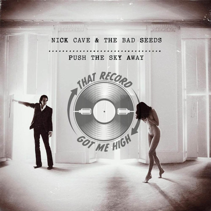 S4E158 - Nick Cave "Push The Sky Away" with Chris White