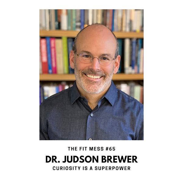 How to Change Bad Habits and Overcome Addiction with Dr. Judson Brewer Image