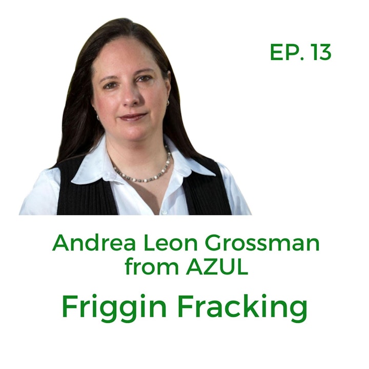 Ep. 13 Let’s Talk About Friggin Fracking