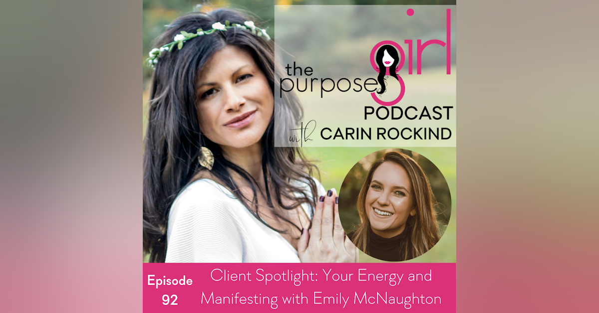 The PurposeGirl Podcast Episode 092: Client Spotlight – Your Energy and Manifesting with Emily McNaughton