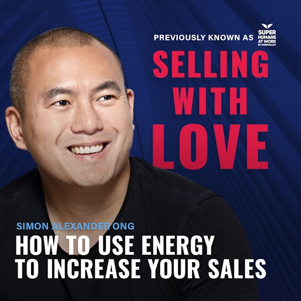 How To Use Energy To Increase Your Sales - Simon Alexander Ong Image