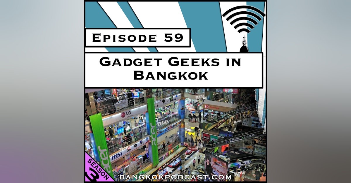 Gadget Geeks in Bangkok [Season 3, Episode 59]