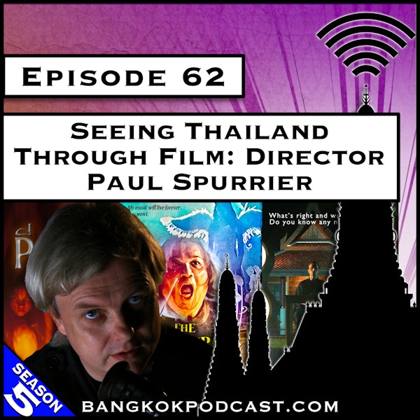 Seeing Thailand Through Film: Director Paul Spurrier [S5.E62] Image