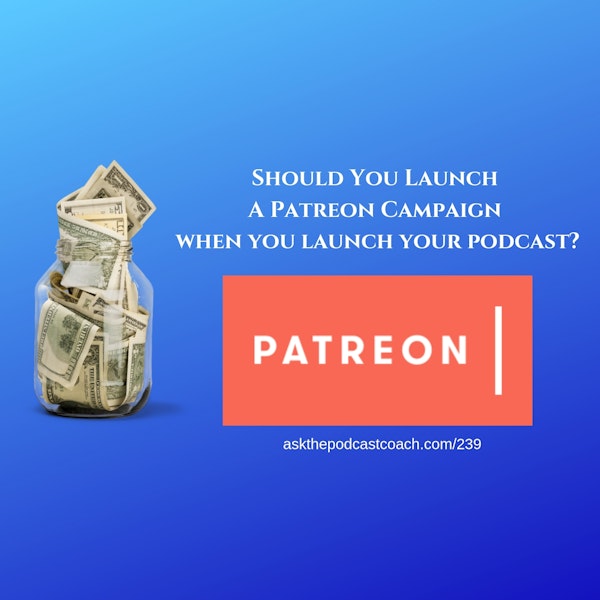 Should I Launch My Podcast With a Patreon Campaign? Image