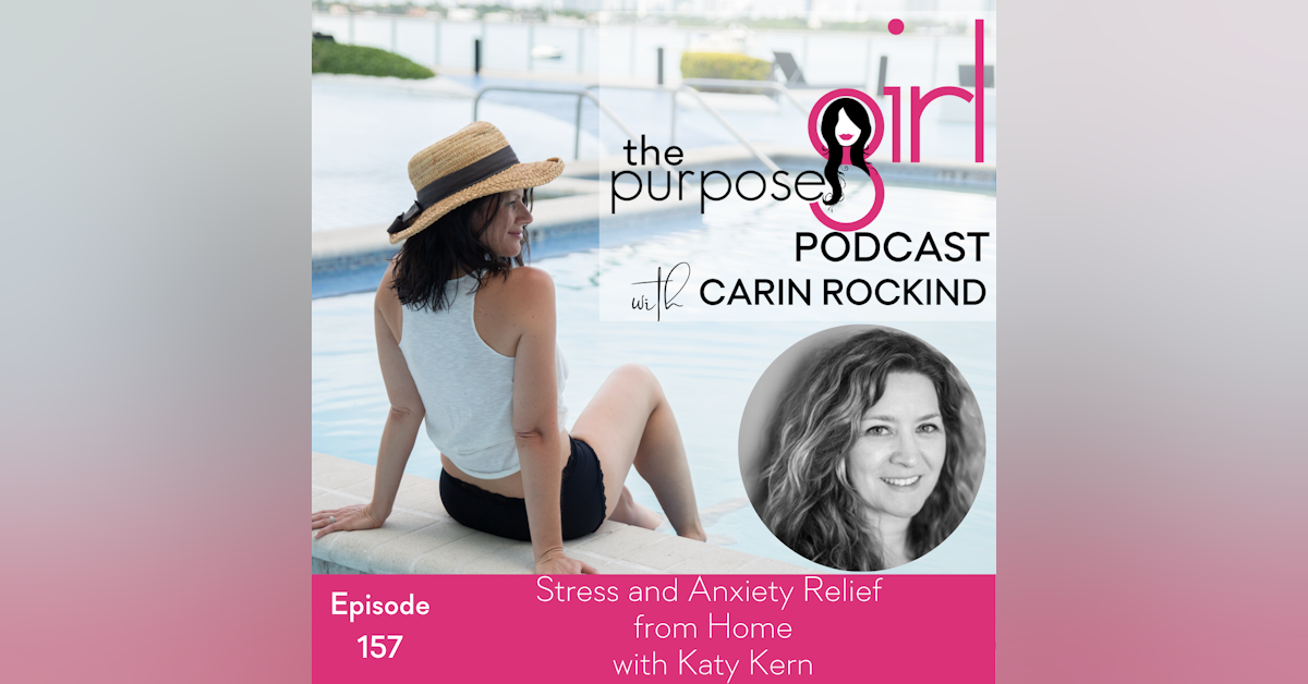 157 Stress and Anxiety Relief from Home with Katy Kern