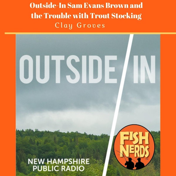 Outside/In Sam Evans Brown and the Trouble with Trout Stocking