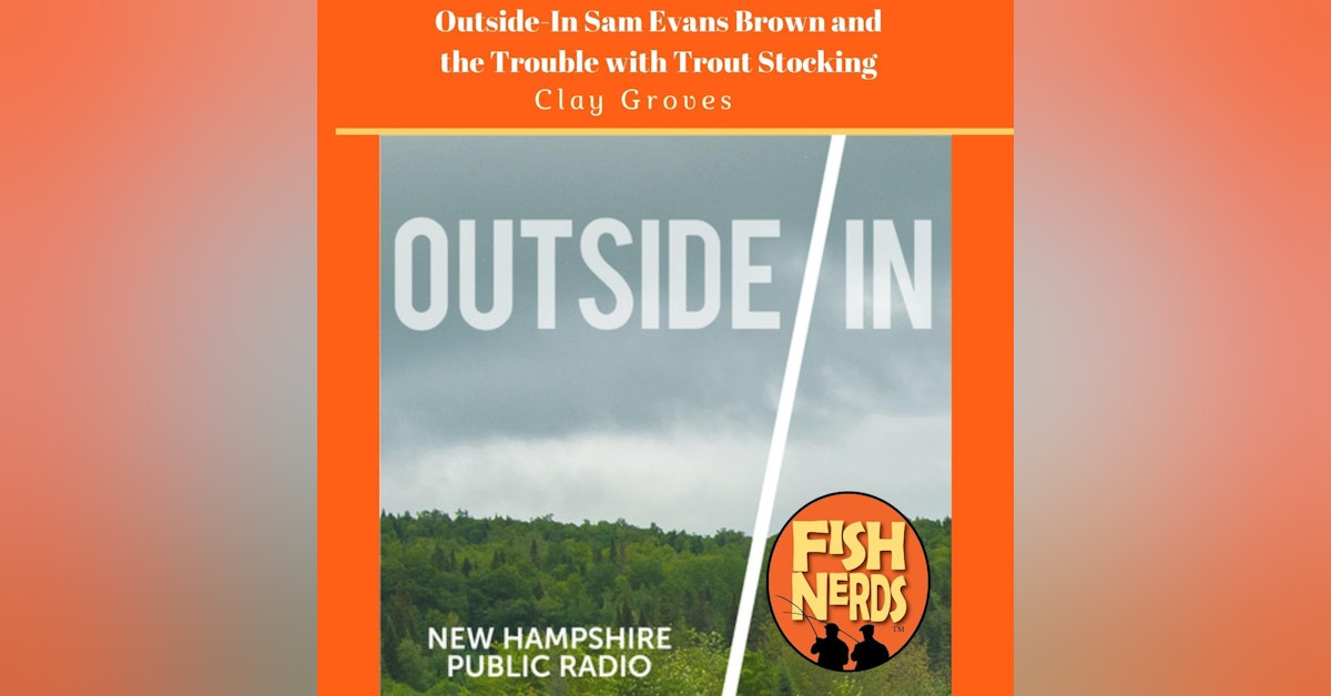 Outside/In Sam Evans Brown and the Trouble with Trout Stocking