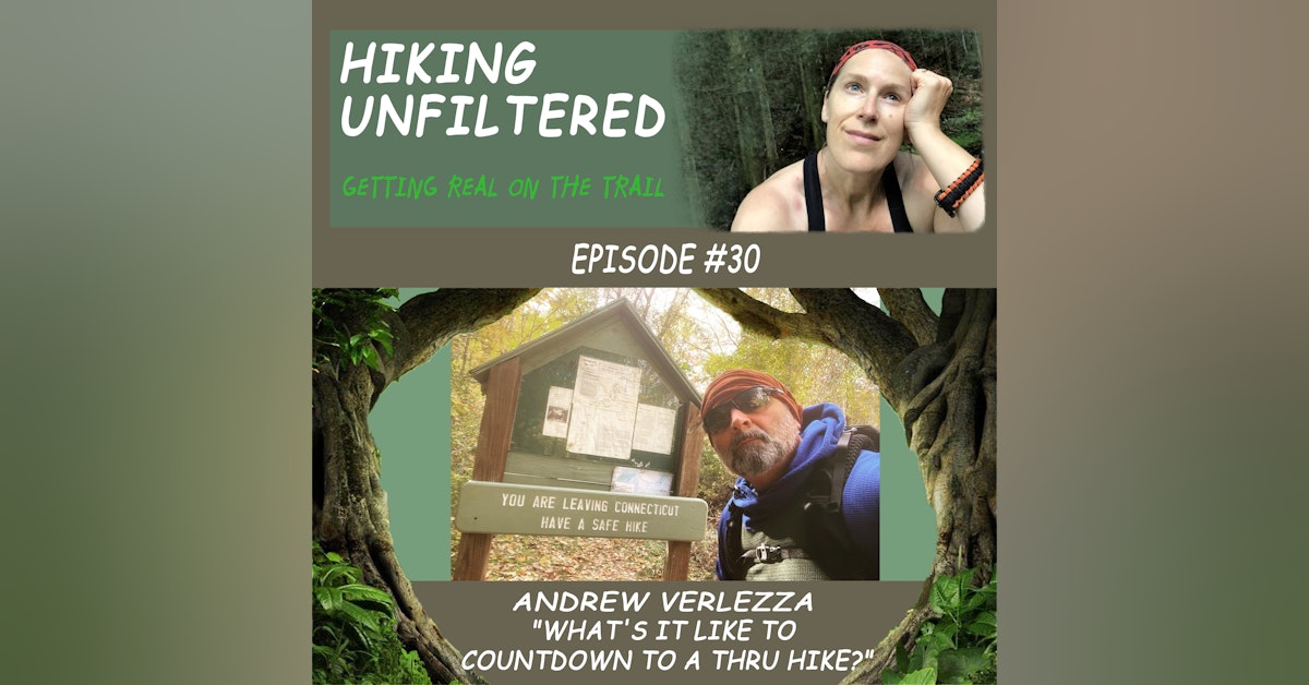 Episode #30 Andrew Verlezza - "What's it like to countdown to a thru hike?"