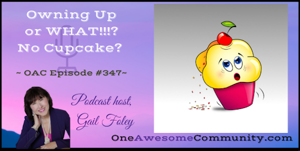 OAC 347 Owning Up or WHAT No Cupcake?