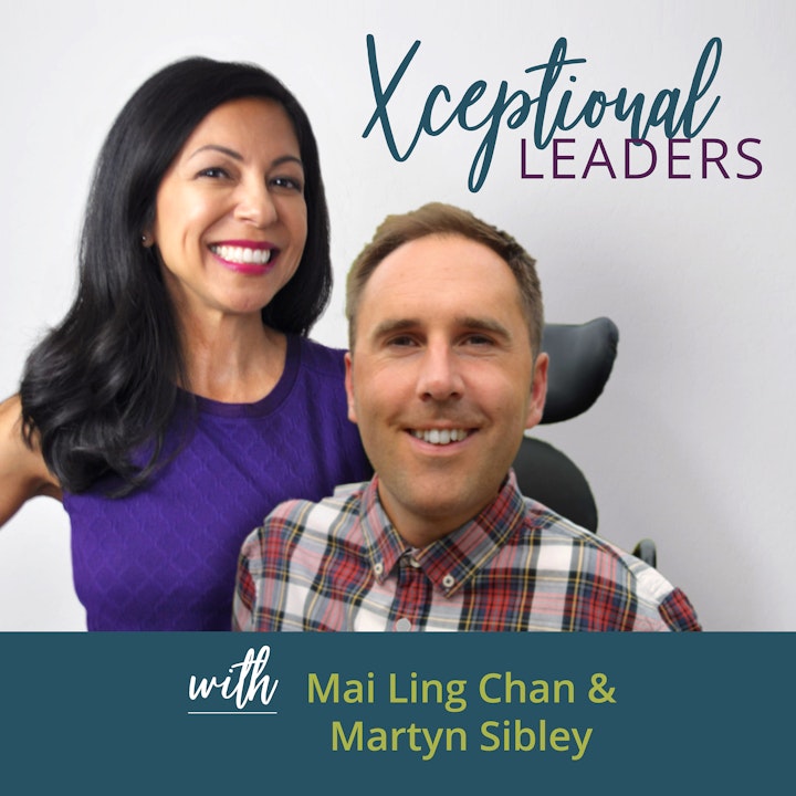Xceptional Leaders with Mai Ling Chan & Martyn Sibley