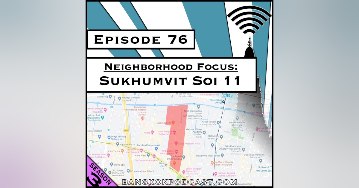 Neighborhood Focus: Sukhumvit Soi 11 [Season 3, Episode 76]