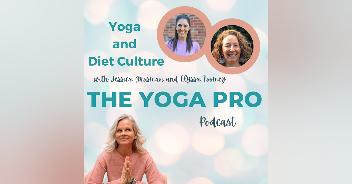 Yoga and Diet Culture with Jessica Grosman and Elyssa Toomey