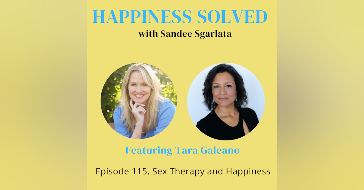 115. Sex Therapy and Happiness with Tara Galeano