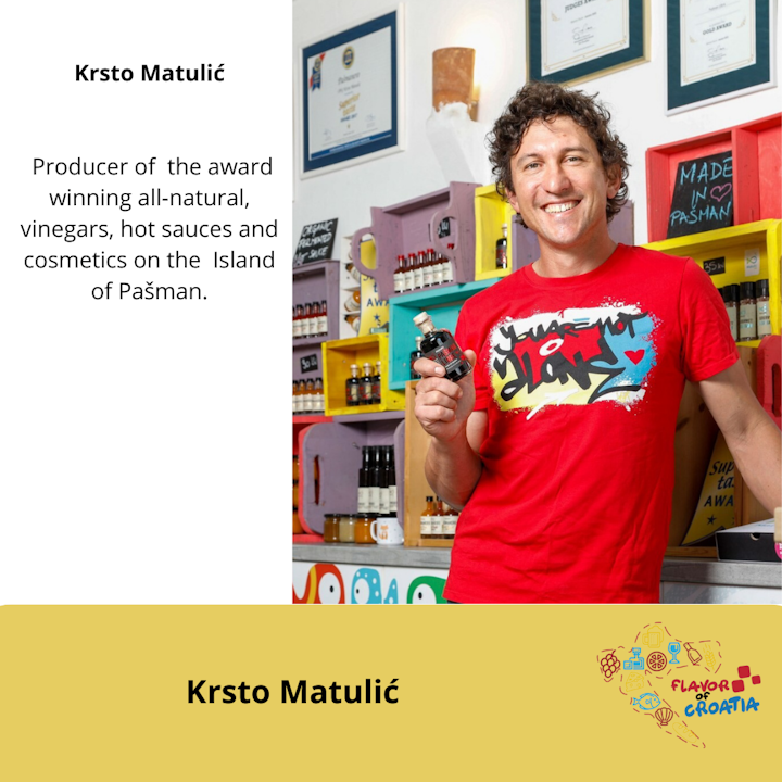 Krsto Matulić- maker of all natural, award winning vinegars, hot sauces and cosmetics on the  Island of Pašman