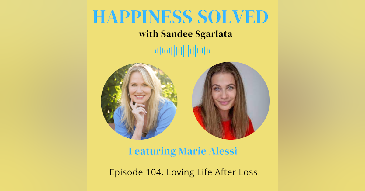 104. Loving Life After Loss with Marie Alessi