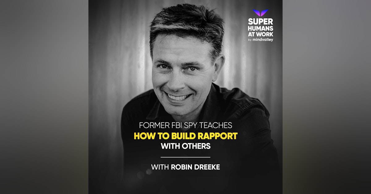 Former FBI Spy Teaches How To Build Rapport With Others - Robin Dreeke