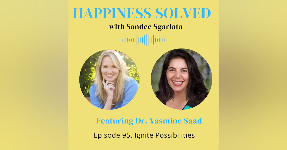95. Ignite Possibilities with Dr. Yasmine Saad