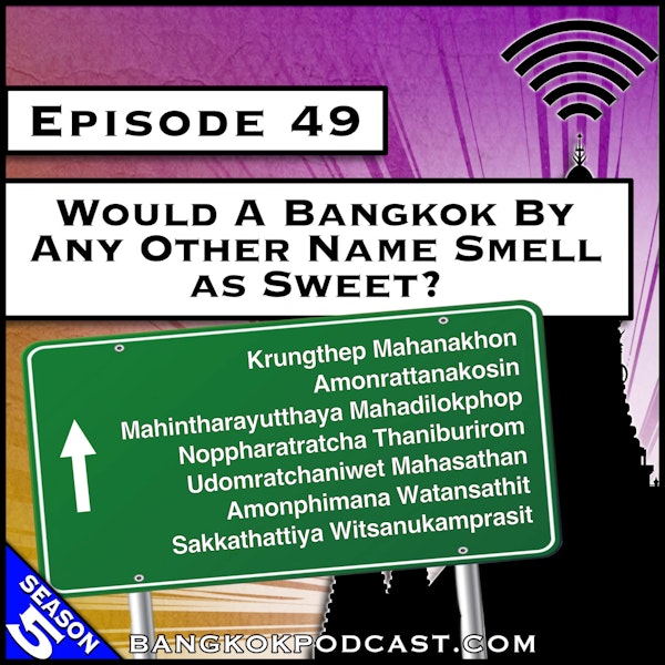 Would a Bangkok by Any Other Name Smell as Sweet? [S5.E49] Image