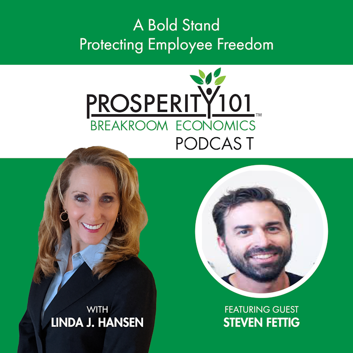 A Bold Stand – Protecting Employee Freedom – with Steven Fettig [Ep.96]