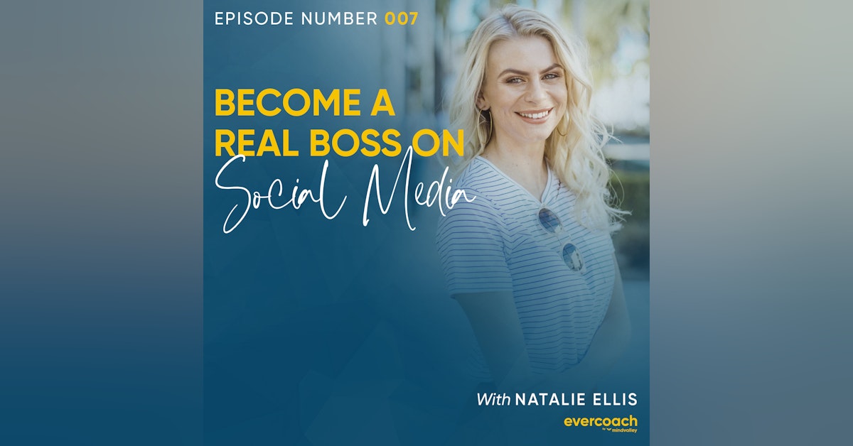 7. How To Become A Real Boss On Social Media with Natalie Ellis