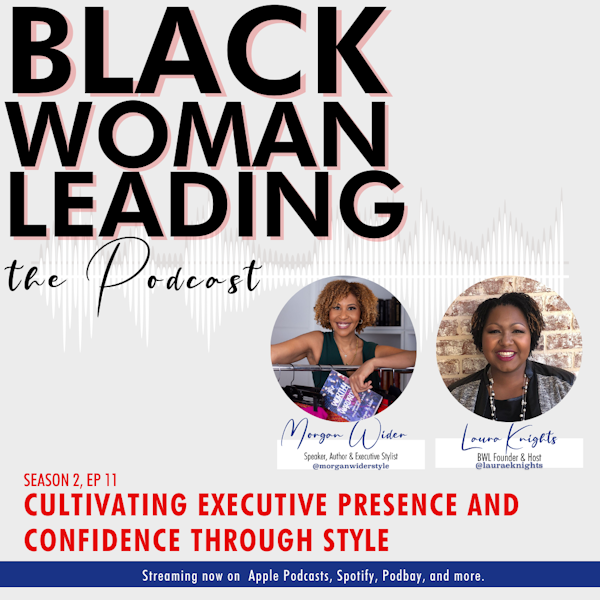 S2E11: Cultivating Executive Presence and Confidence thru Style with Morgan Wider