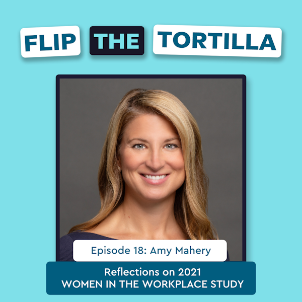 Episode 18 with Amy Mahery: Reflections on 2021 WOMEN IN THE WORKPLACE STUDY Image