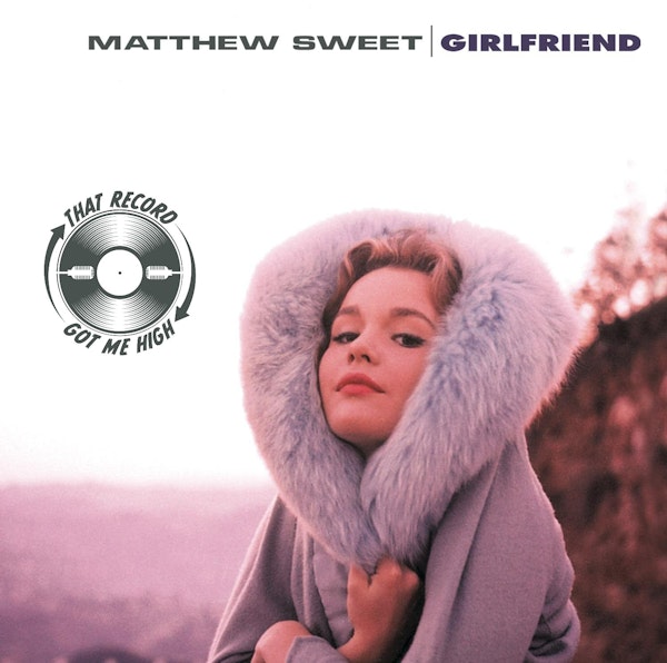 S5E202 - Matthew Sweet 'Girlfriend' with Paul Roub