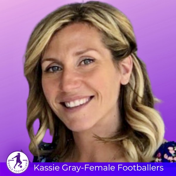 Preventing Burnout with Kassie Gray, Founder/Director of Female Footballers Image