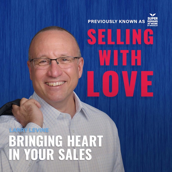 Bringing Heart in Your Sales - Larry Levine Image