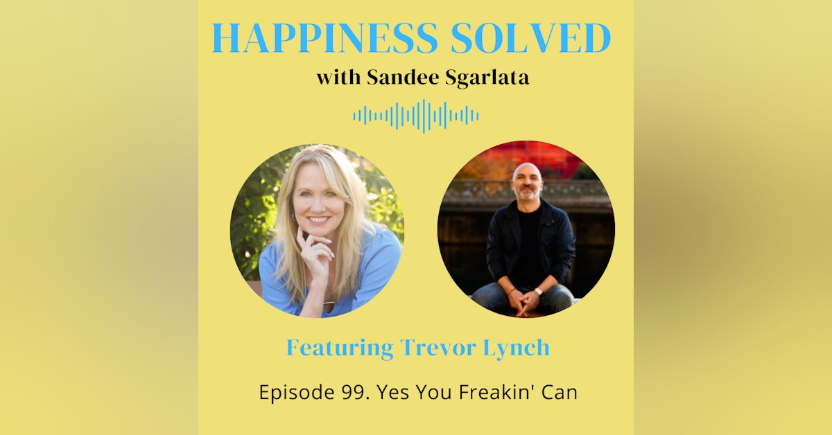 99. Yes You Freakin' Can with Trevor Lynch