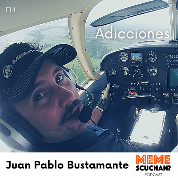 E14 | Adicciones | Juan Pablo Bustamante